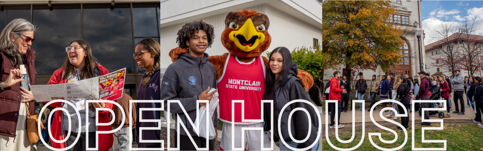 Three-panel image with text ‘Open House’: 2 students pose with Montclair mascot Rocky; two people smile while holding an Open House program and receiving help from a campus ambassador; a group of students walk together on a campus tour.